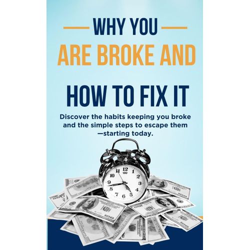 Why You Are Broke and How to Fix It