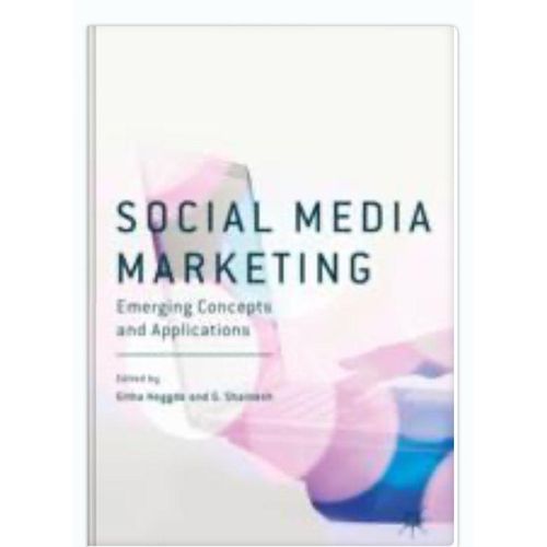 Social Media Marketing: Emerging Concepts And Applications Book By :Githa Heggde (Editor), G. Shainesh (Editor)