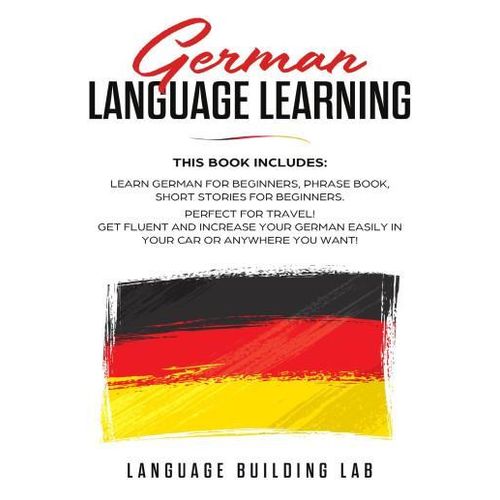 German Language Learning Learn German for Beginners Phrase Book Short Stories for Beginners Perfect for Travel Book By Language Building Lab