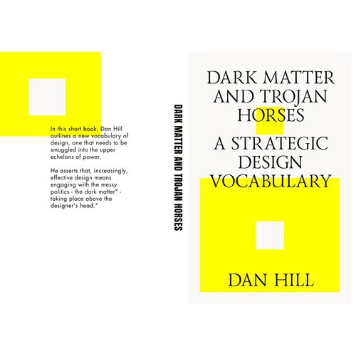 Dark Matter and Trojan Horses: A Strategic Design Vocabulary Book By Dan Hill