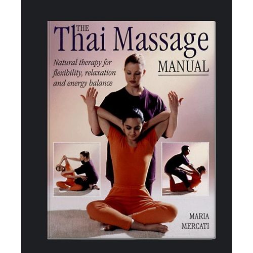 The Thai Massage Manual Book By Maria Mercati