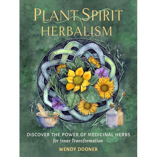 Plant Spirit Herbalism Book By Wendy Dooner