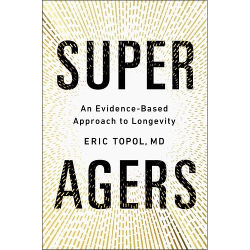Super Agers Book By Eric Topol MD