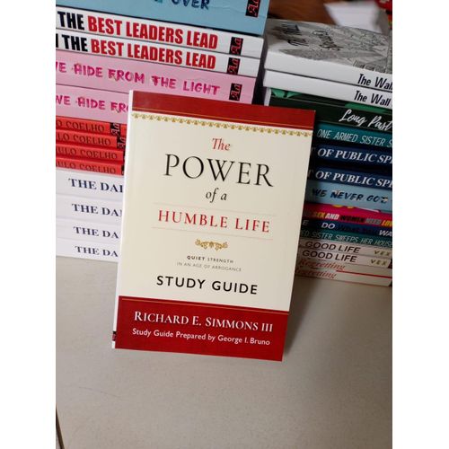 The Power of a Humble Life: Quiet Strength in an Age of Arrogance Study Guide Book By Richard E. Simmons III