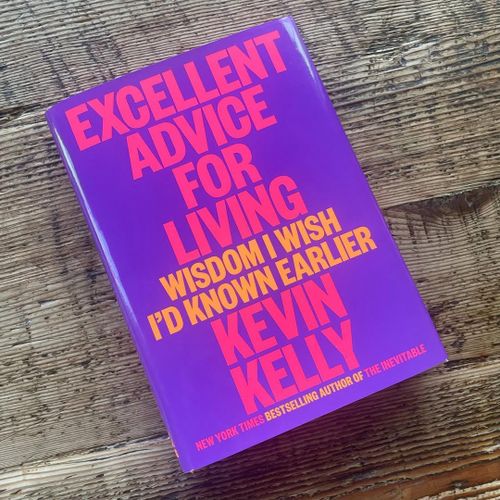 Excellent Advice for Living Wsdm I Wish Id Known Earlier byKevin Kelly