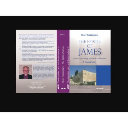 The Epistle of James: Tender Love in Tough Pursuit of Total Holiness – A Commentary" Book By Henry Krabbendam