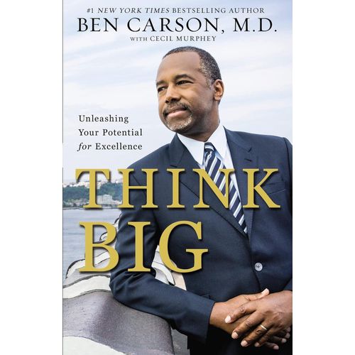 Think Big: Unleashing Your Potential For Excellence Book By Ben Carson