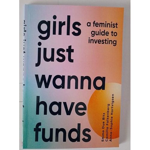 Girls Just Wanna Have Funds" Book By Emma Due Bitz, Camilla Falkenberg, Anna-Sophie Hartvigsen