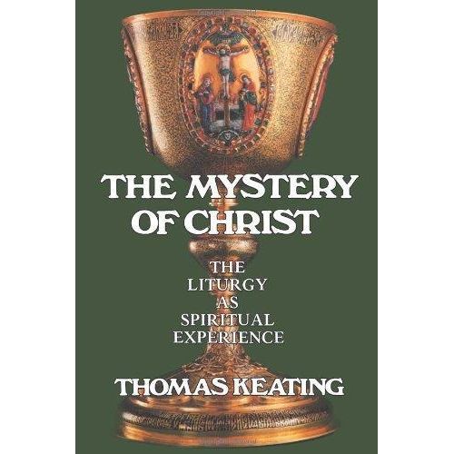 The Mystery of Christ The Liturgy as Spiritual Experience Book By Thomas Keating