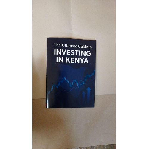 The Ultimate Guide to Investing in Kenya