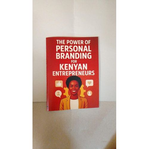 The Power of Personal Branding for Kenyan Entrepreneurs.