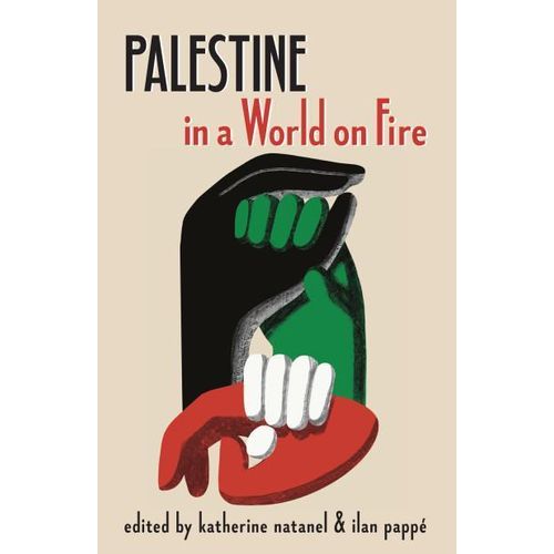 Palestine in a World on Fire" Book By Katherine Natanel & Ilan Pappé