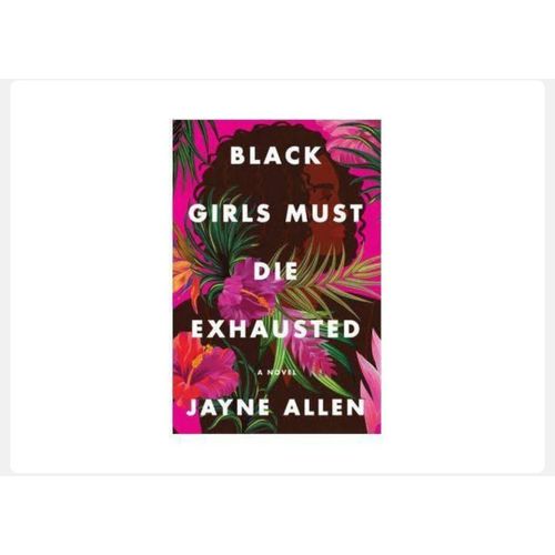 Black Girls must die exhausted - Jayne Allen Novel