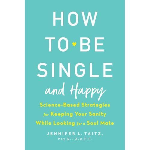 How To Be Single And Happy