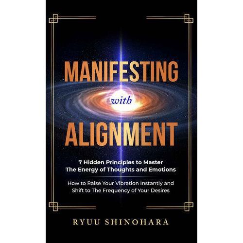 Manifesting with Alignment Book By Ryuu Shinohara