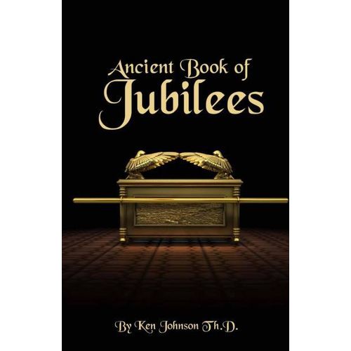 Ancient Book of Jubilees Book By Ken Johnson ThD
