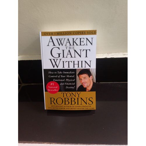 Awaken the Giant Within : How to Take Immediate Control of Your Mental, Emotional, Physical and Financial Destiny! by Tony Robbins (Author)