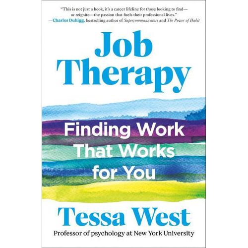 Job Therapy: Finding Work That Works for You by Tessa West (Author)