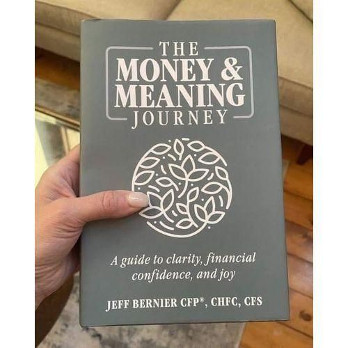 The Money Meaning Journey A Guide to Clarity Financial Confidence and Joy by Jeff Bernier Author