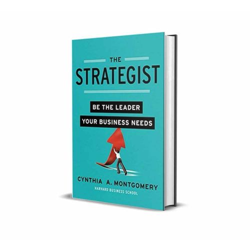 The Strategist Be the Leader Your Business Needs Book by Cynthia A Montgomery