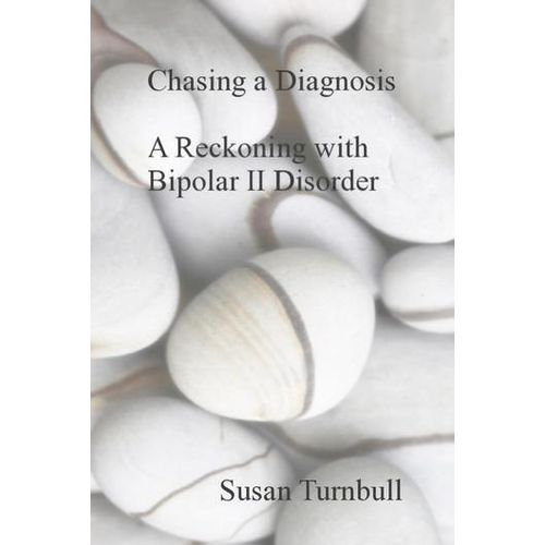 Chasing a Diagnosis: A Reckoning with Bipolar II Disorder Book By Susan Turnbull