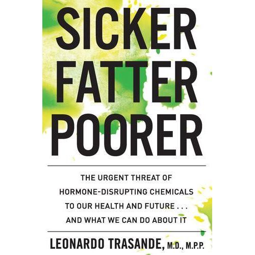 Sicker Fatter Poorer Book By Leonardo Trasande MD MPP