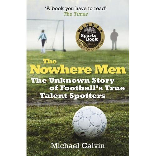 The Nowhere Men - The Unknown Story Of Footballs True Talent Spotters