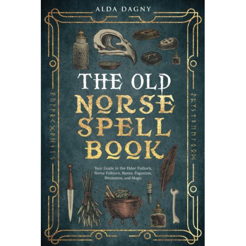 The Old Norse Spell Book Book By Alda Dagny