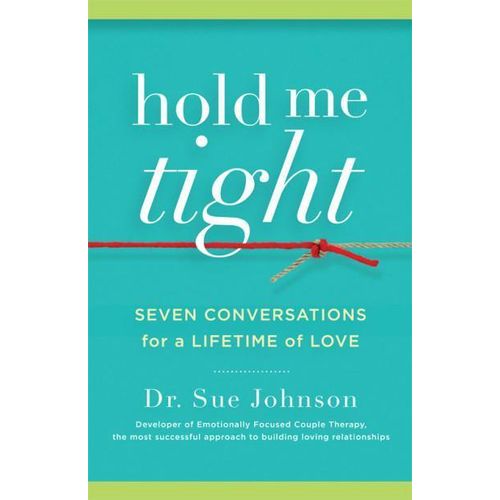 Hold Me Tight Seven Conversations for a Lifetime of Love Book By Dr Sue Johnson