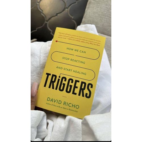 Triggers: How We Can Stop Reacting and Start Healing Book by David Richo