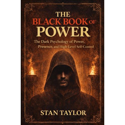 The Black Book of Power The Dark Psychology of Power Presence and High-Level Self-Control Book By Stan Taylor
