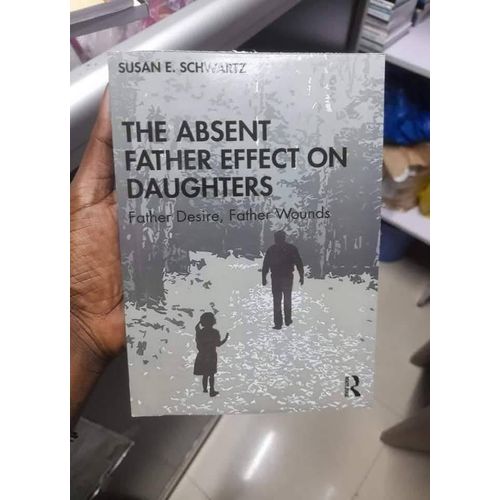 The Absent Father Effect on Daughters 1st Edition by Susan E. Schwartz (Author)