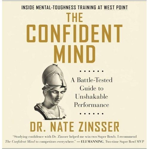 The Confident Mind A Battle-Tested Guide to Unshakable Performance Book by Dr Zinsser