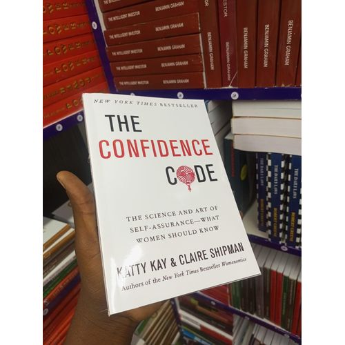 The Confidence Code: The Science and Art of Self-Assurance---What Women Should Know Book by Claire Shipman and Katty Kay
