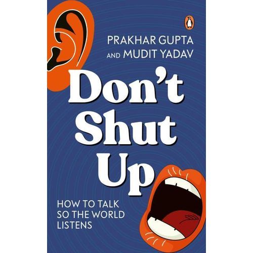 Dont Shut Up How to Talk So the World Listens Book By Prakhar Gupta Mudit Yadav