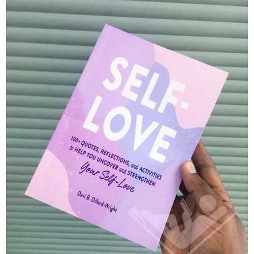 Self-Love: 100+ Quotes, Reflections, and Activities to Help You Uncover and Strengthen Your Self-Love Book by Devi B. Dillard-Wright