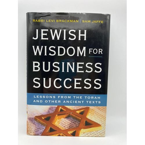Jewish Wisdm for Business Success Lessons for the Torah and Other Ancient Texts by Levi Brackman and Sam Jaffe