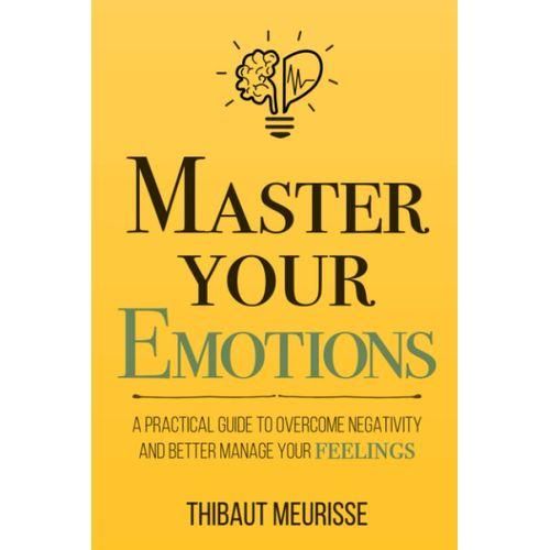 MASTER YOUR EMOTIONS BY THIBAUT MEURISSE