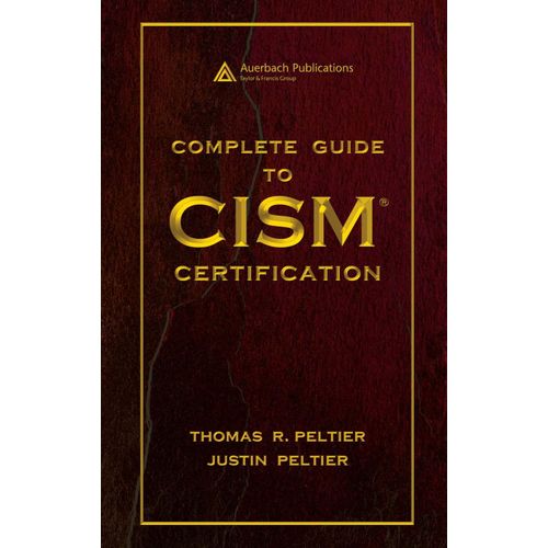 Complete Guide to CISM Certification Book By Thomas R. Peltier & Justin Peltier