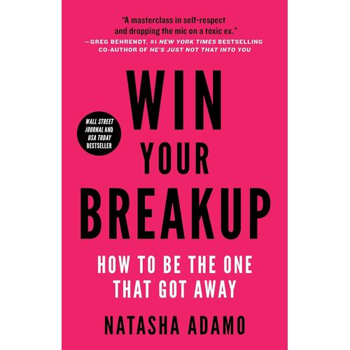 Win Your Breakup How to Be the One That Got Away Book By Natasha Adamo