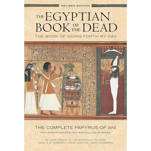 The Egyptian Book of the Dead The Book of Going Forth by Day The Complete Papyrus of Ani Book By Dr Ogden Goelet Jr Dr Raymond O Faulkner Carol A R Andrews J Daniel Gunther and James Wasserman