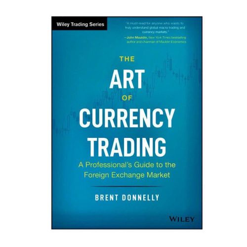 The Art of Currency Trading A Professionals Guide to the Foreign Exchange Market Book by Brent Donnelly