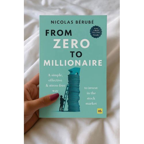 From Zero to Millionaire A Simple Effective Stress-Free Way to Invest in the Stock Market Book By Nicolas Bérubé