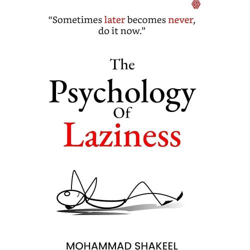 The Psychology Of Laziness By Mohammad Shakeel