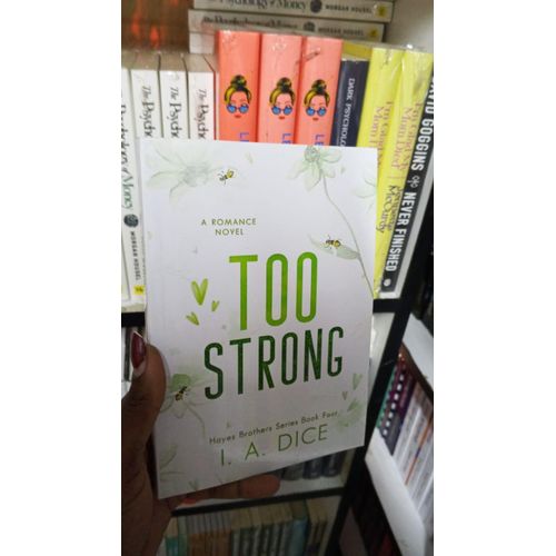 Too Strong Hayes Brothers Series Book 4 by I. A. Dice Engaging Thriller Drama Family Saga Adventure and Emotional Storyline Perfect for Fans of Suspense and Character Driven Fiction