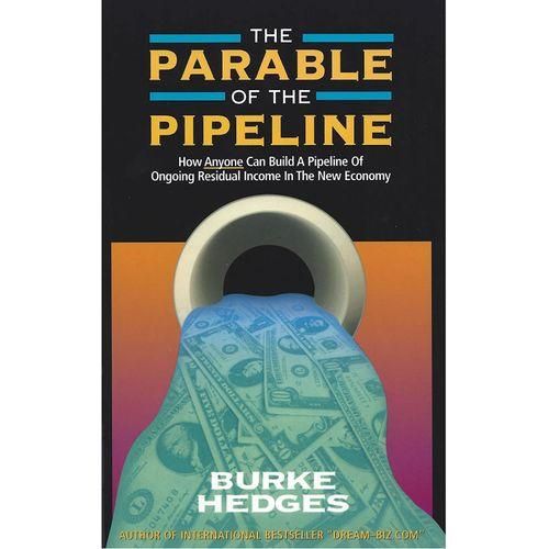 Parable Of The Pipeline - How Anyone Can Build A Pipeline Of Ongoing Residual Income In The New Economy