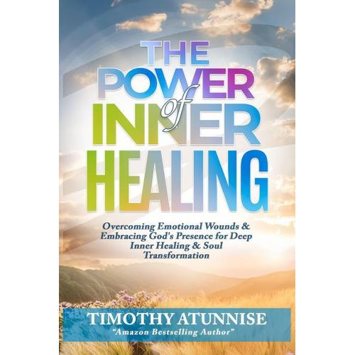 The Power of Inner Healing Book By Timothy Atunnise