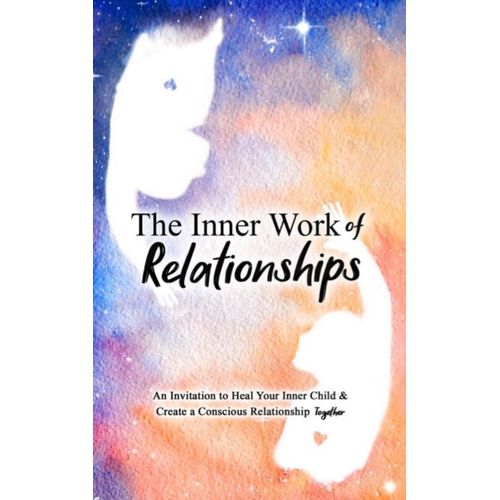 The Inner Work of Relationships:by Mathew Micheletti (Author), Ashley Cottrell (Author),