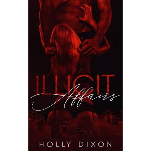 ILLICIT AFFAIRS Author Dixon Holly