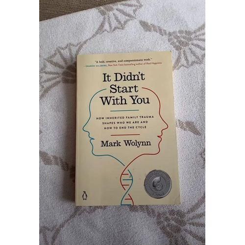 It Didn't Start with You: How Inherited Family Trauma Shapes Who We Are and How to End the Cycle Book by Mark Wolynn